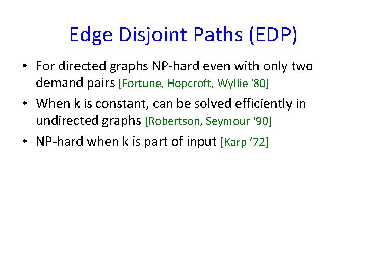 Edge Disjoint Paths (EDP) • For directed graphs NP-hard even with only two demand