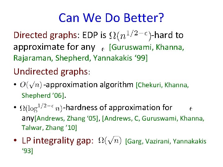 Can We Do Better? Directed graphs: EDP is -hard to approximate for any [Guruswami,