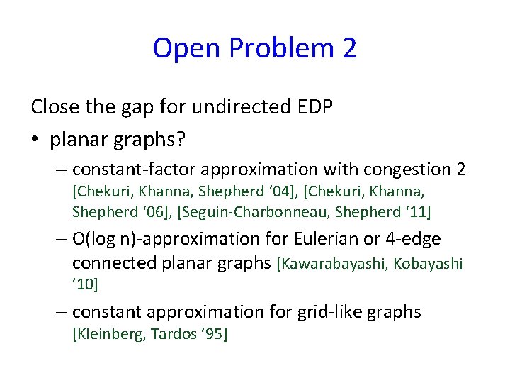 Open Problem 2 Close the gap for undirected EDP • planar graphs? – constant-factor