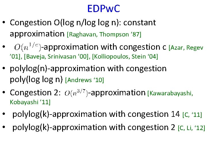 EDPw. C • Congestion O(log n/log n): constant approximation [Raghavan, Thompson ’ 87] •