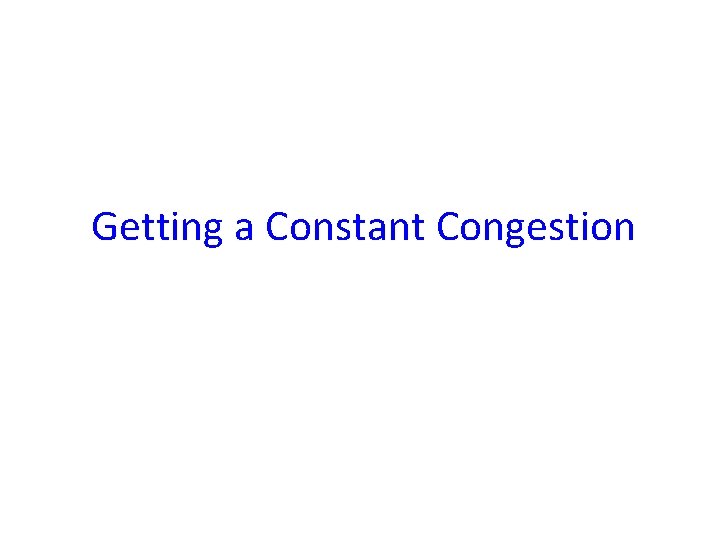 Getting a Constant Congestion 