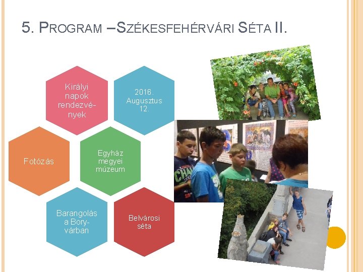 5. PROGRAM – SZÉKESFEHÉRVÁRI SÉTA II. Királyi napok rendezvények Fotózás 2016. Augusztus 12. Egyház