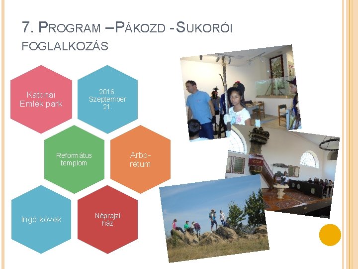 7. PROGRAM – PÁKOZD - SUKORÓI FOGLALKOZÁS Katonai Emlék park 2016. Szeptember 21. Arborétum