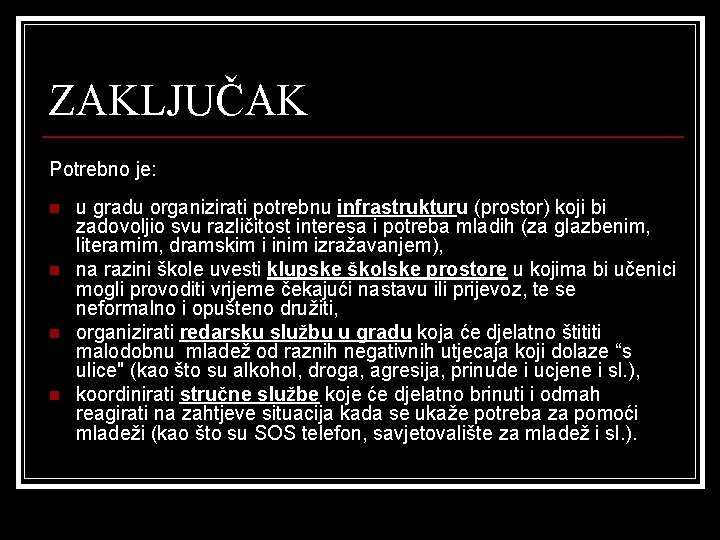 ZAKLJUČAK Potrebno je: n n u gradu organizirati potrebnu infrastrukturu (prostor) koji bi zadovoljio