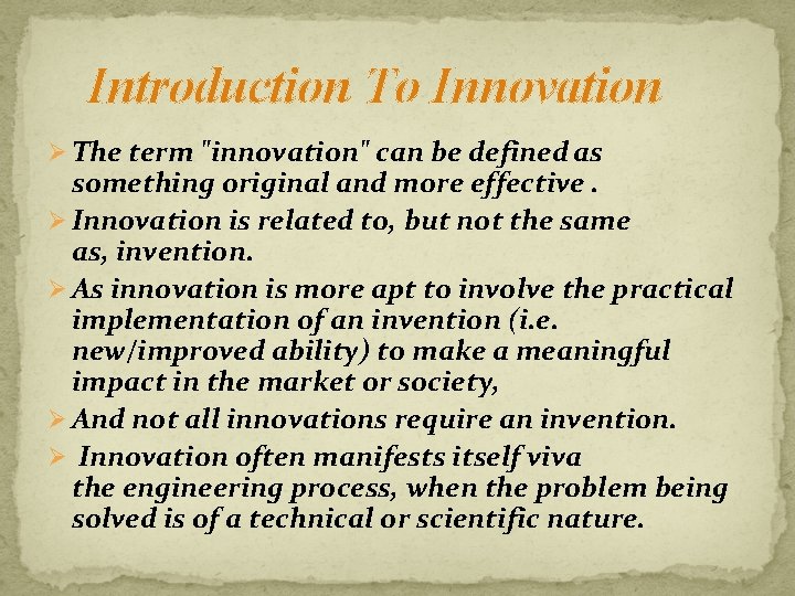 Introduction To Innovation Ø The term "innovation" can be defined as something original and