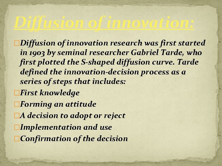 Diffusion of innovation: �Diffusion of innovation research was first started in 1903 by seminal