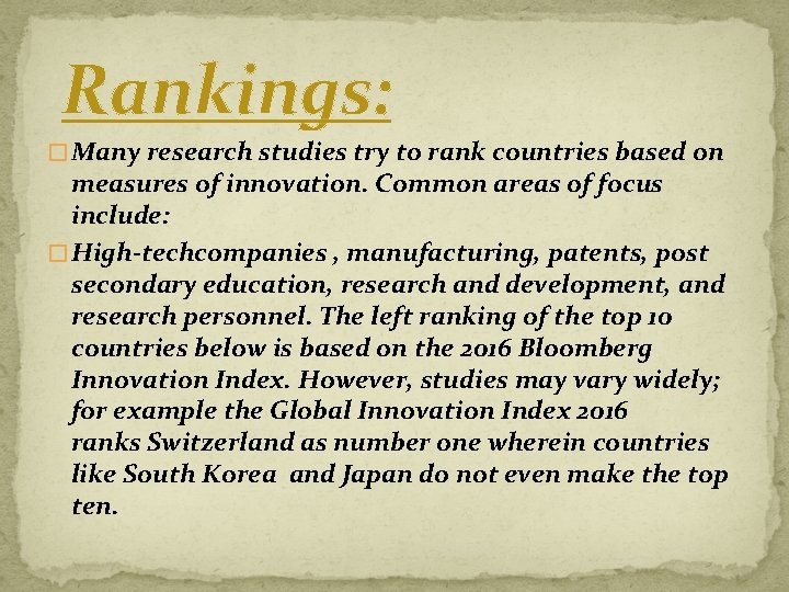Rankings: � Many research studies try to rank countries based on measures of innovation.