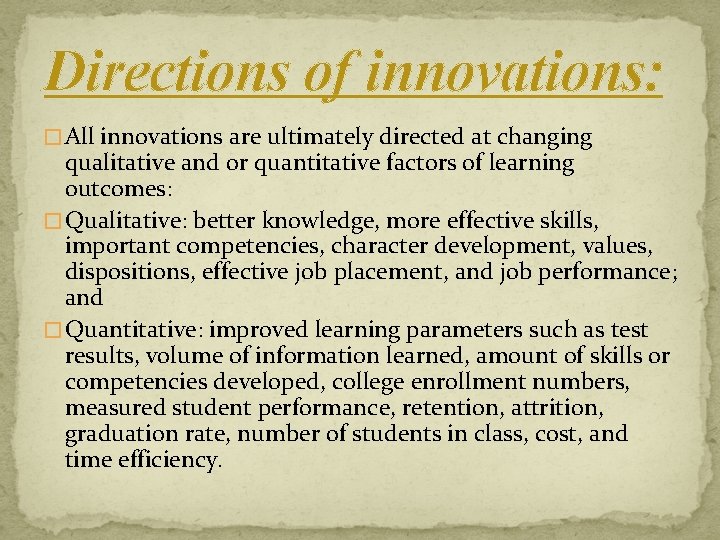 Directions of innovations: � All innovations are ultimately directed at changing qualitative and or
