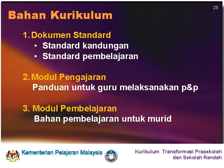 Bahan Kurikulum 28 1. Dokumen Standard • Standard kandungan • Standard pembelajaran 2. Modul