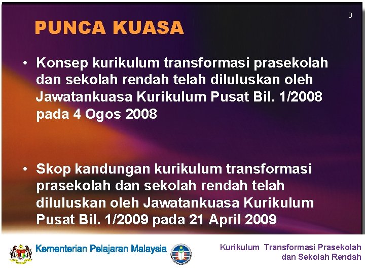 PUNCA KUASA 3 • Konsep kurikulum transformasi prasekolah dan sekolah rendah telah diluluskan oleh