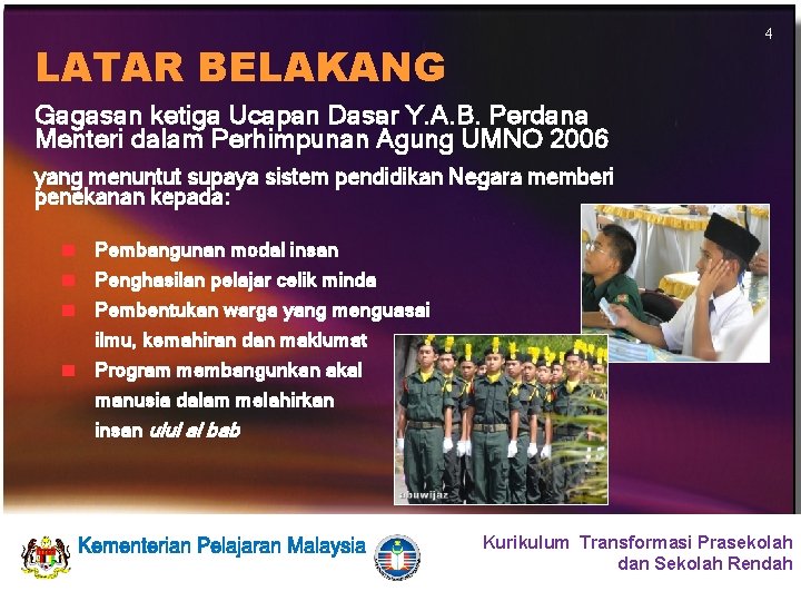 LATAR BELAKANG 4 Gagasan ketiga Ucapan Dasar Y. A. B. Perdana Menteri dalam Perhimpunan