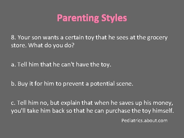 Parenting Styles 8. Your son wants a certain toy that he sees at the