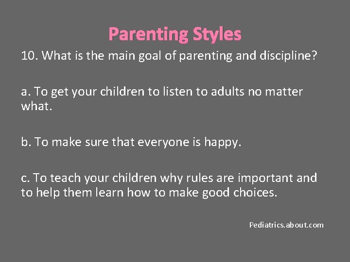 Parenting Styles 10. What is the main goal of parenting and discipline? a. To