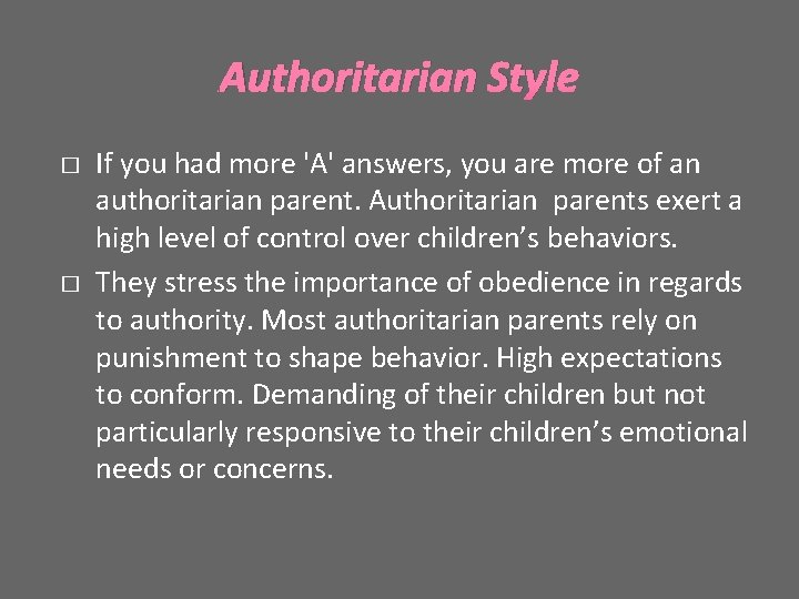 Authoritarian Style � � If you had more 'A' answers, you are more of