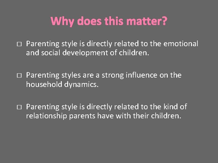 Why does this matter? � � � Parenting style is directly related to the