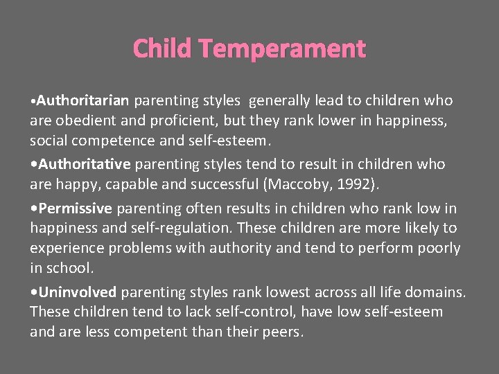 Child Temperament • Authoritarian parenting styles generally lead to children who are obedient and