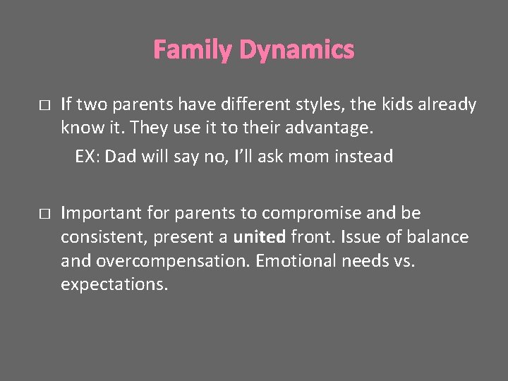 Family Dynamics � � If two parents have different styles, the kids already know
