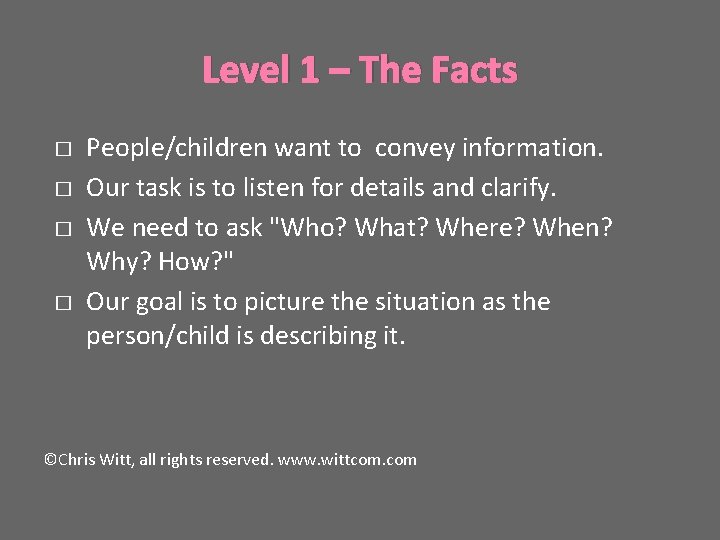 Level 1 – The Facts � � People/children want to convey information. Our task