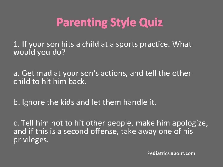 Parenting Style Quiz 1. If your son hits a child at a sports practice.