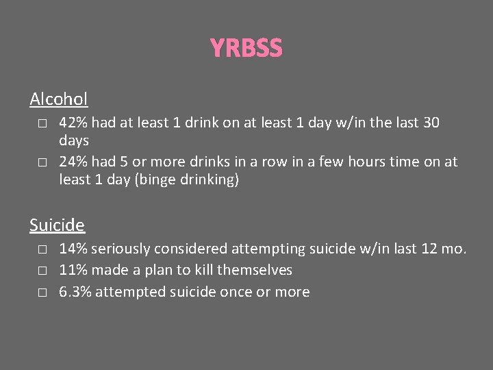 YRBSS Alcohol � � 42% had at least 1 drink on at least 1