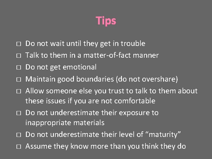 Tips � � � � Do not wait until they get in trouble Talk