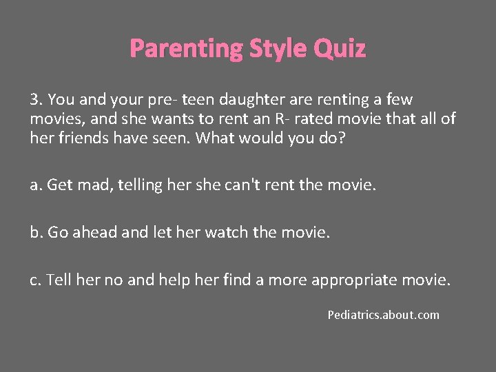 Parenting Style Quiz 3. You and your pre- teen daughter are renting a few