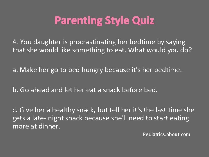 Parenting Style Quiz 4. You daughter is procrastinating her bedtime by saying that she