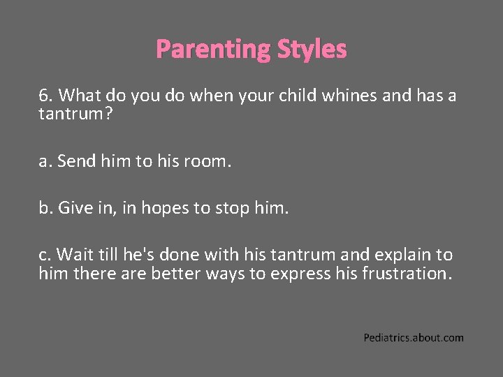 Parenting Styles 6. What do you do when your child whines and has a