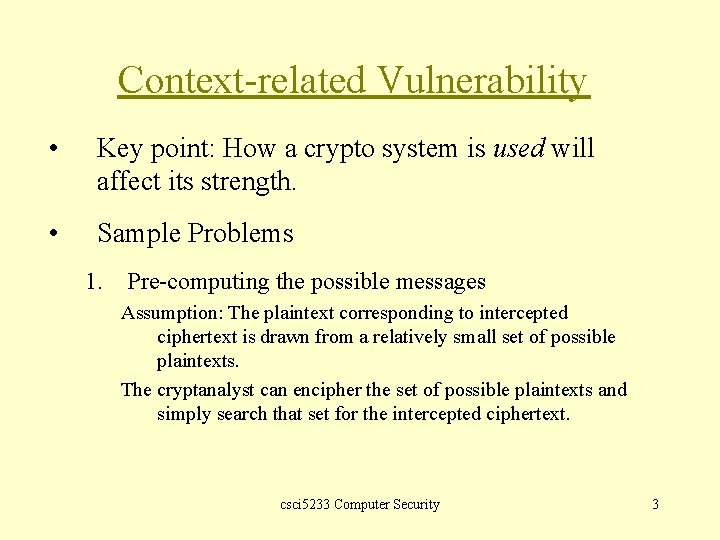 Context-related Vulnerability • Key point: How a crypto system is used will affect its