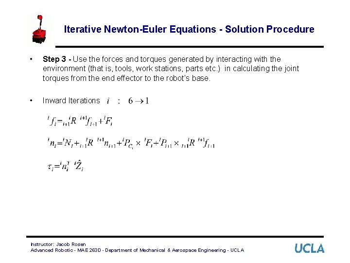 Iterative Newton-Euler Equations - Solution Procedure • Step 3 - Use the forces and