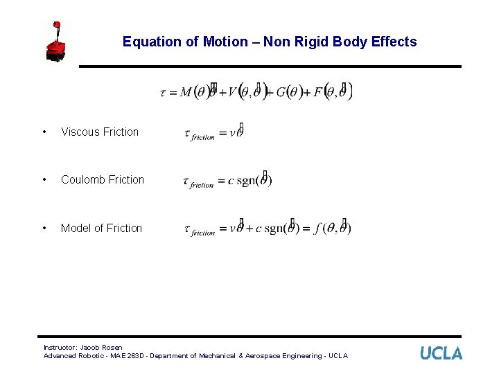 Equation of Motion – Non Rigid Body Effects • Viscous Friction • Coulomb Friction