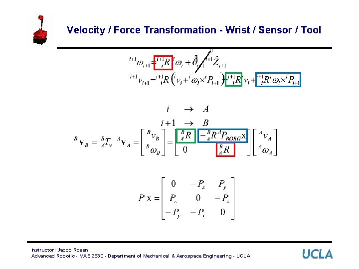 Velocity / Force Transformation - Wrist / Sensor / Tool 0 Instructor: Jacob Rosen