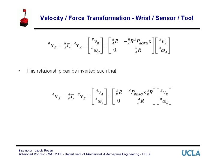 Velocity / Force Transformation - Wrist / Sensor / Tool • This relationship can