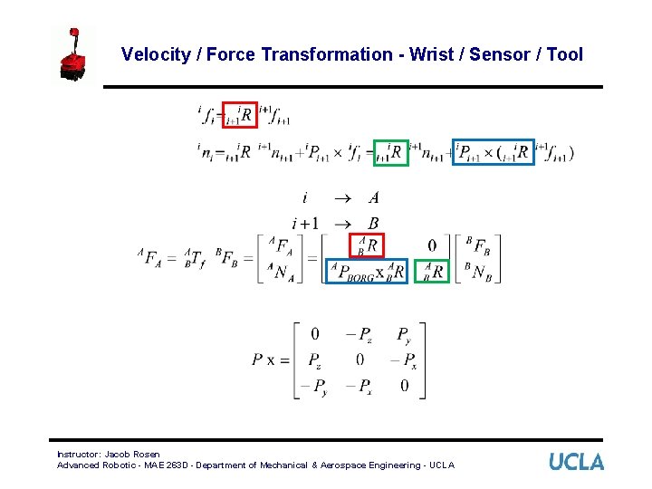 Velocity / Force Transformation - Wrist / Sensor / Tool Instructor: Jacob Rosen Advanced