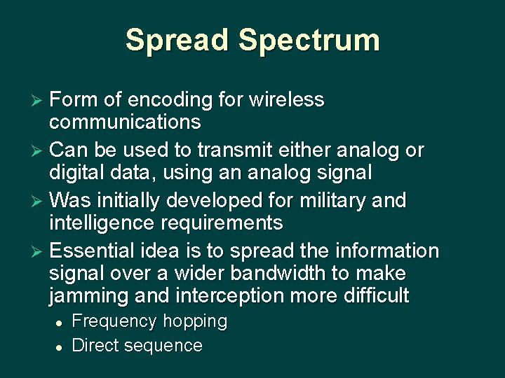 Spread Spectrum Ø Form of encoding for wireless communications Ø Can be used to