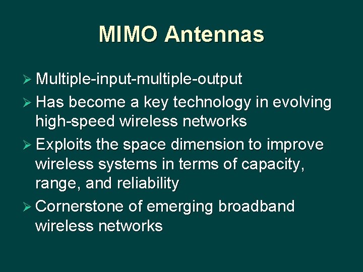 MIMO Antennas Ø Multiple-input-multiple-output Ø Has become a key technology in evolving high-speed wireless