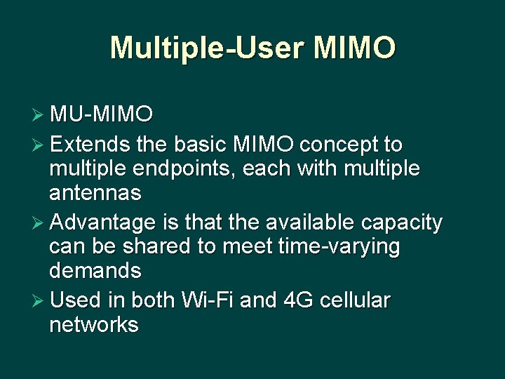 Multiple-User MIMO Ø MU-MIMO Ø Extends the basic MIMO concept to multiple endpoints, each