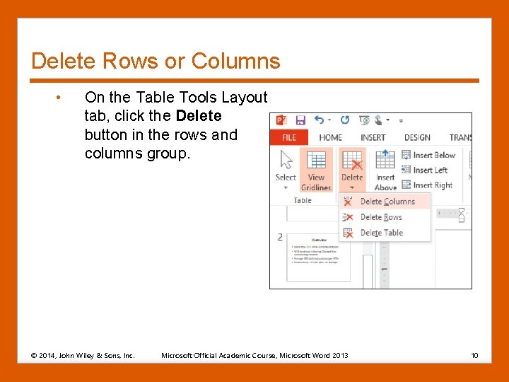 Delete Rows or Columns • On the Table Tools Layout tab, click the Delete