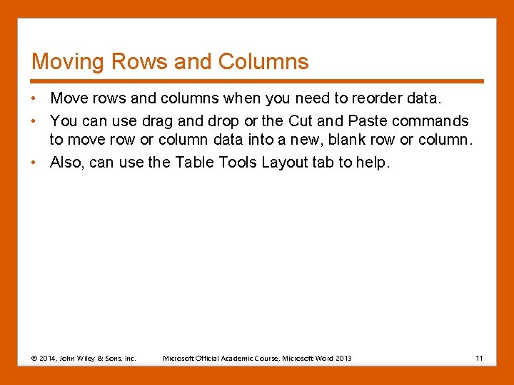 Moving Rows and Columns • Move rows and columns when you need to reorder