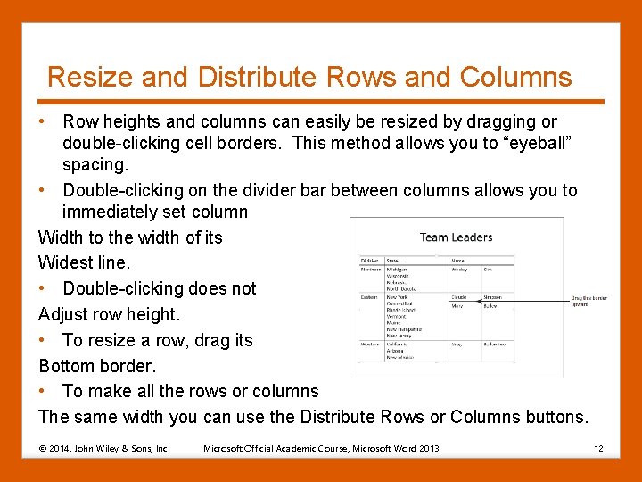 Resize and Distribute Rows and Columns • Row heights and columns can easily be