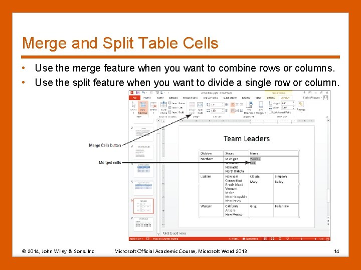 Merge and Split Table Cells • Use the merge feature when you want to