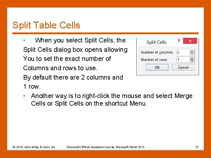 Split Table Cells • When you select Split Cells, the Split Cells dialog box