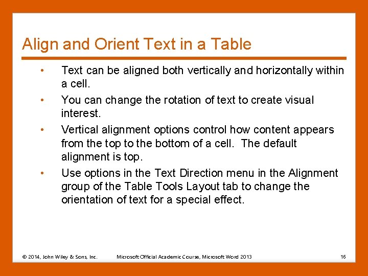 Align and Orient Text in a Table • • Text can be aligned both