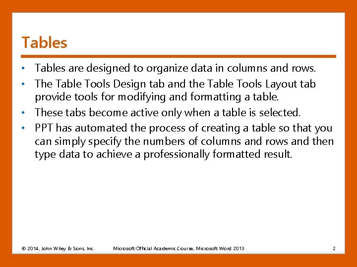 Tables • Tables are designed to organize data in columns and rows. • The