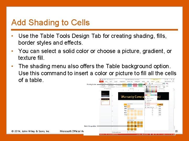 Add Shading to Cells • Use the Table Tools Design Tab for creating shading,