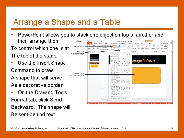 Arrange a Shape and a Table • Power. Point allows you to stack one