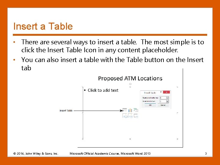 Insert a Table • There are several ways to insert a table. The most