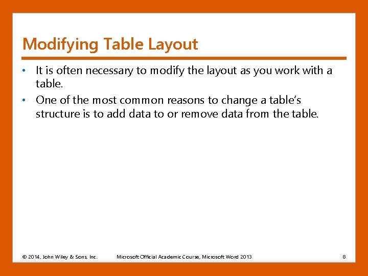 Modifying Table Layout • It is often necessary to modify the layout as you