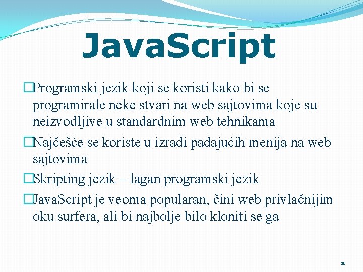 Java. Script �Programski jezik koji se koristi kako bi se programirale neke stvari na