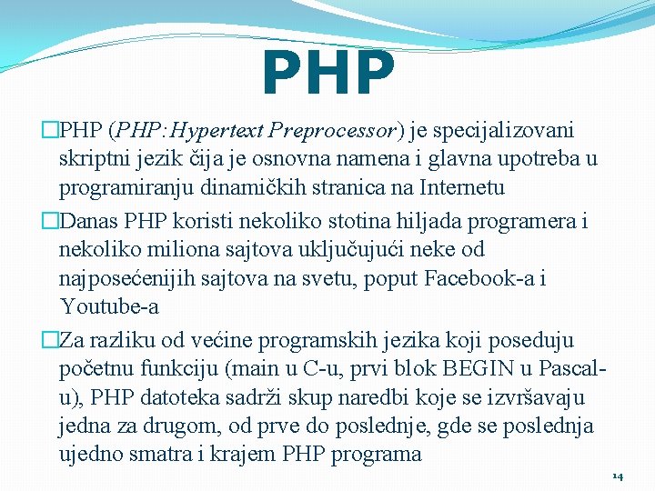 PHP �PHP (PHP: Hypertext Preprocessor) je specijalizovani skriptni jezik čija je osnovna namena i